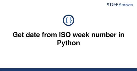 th 329 - Python Date Retrieval from ISO Week Number [Duplicate]