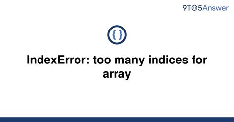 th 347 - How to Fix IndexError: Too Many Indices for Array Error