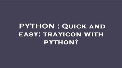 th 385 - Streamline Your Workflow with Quick and Easy Trayicon in Python