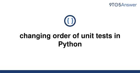 th 43 - Optimizing Python Unit Testing: Rearranging Test Order