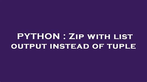 th 444 - Optimize Your Python Code with Zip and List Output