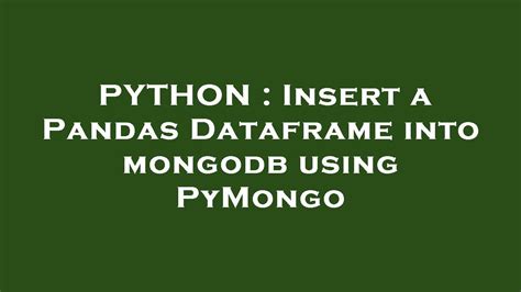 th 492 - Effortlessly Import Pandas Dataframe to MongoDB with PyMongo.