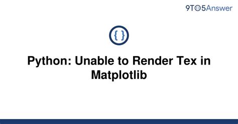 th 496 - Fixing Matplotlib's Inability to Render Tex in Python