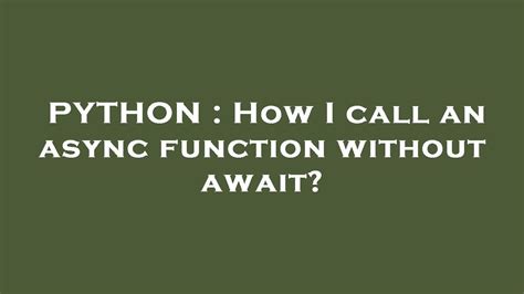 th 500 - Python Tips: Calling an Async Function Without Await - A Quick Guide