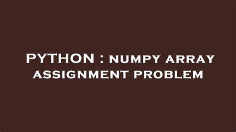 th 514 - Mastering NumPy Array Assignments: Top Tips and Techniques