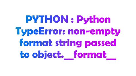 th 519 - Fixing Python TypeError with Non-Empty Format Strings
