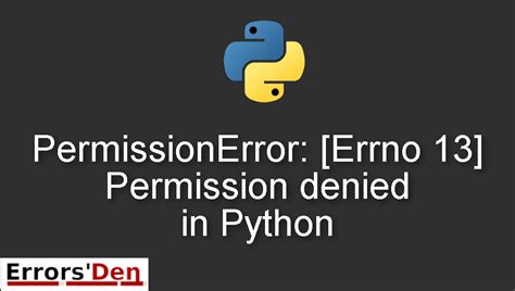 th 568 - Python Error: [Errno 13] Permission Denied Explained