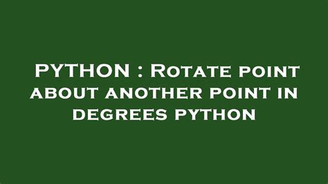 th 577 - Python code to rotate point in degrees about another point