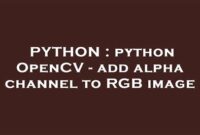 th 581 200x135 - Enhance your Images with Python's Opencv Alpha Channel