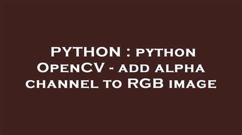 th 581 - Enhance your Images with Python's Opencv Alpha Channel
