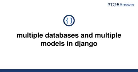 th 585 - Maximize Efficiency with Multiple Databases & Models in Django