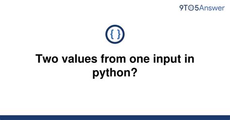 th 597 - Python Tips: Double Your Output with Two Values From One Input [Duplicate]