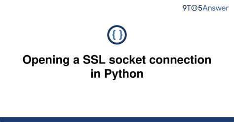 th 616 - Python SSL Socket Connection: A Step-by-Step Guide