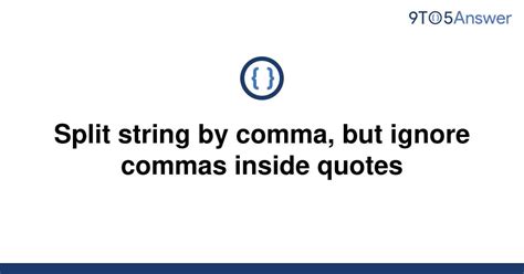 th 636 - Splitting by comma: Tips on excluding commas from quotes