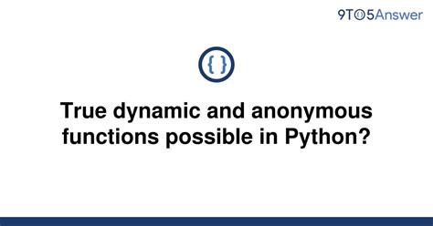 th 666 - Python's True Dynamic and Anonymous Function Capability