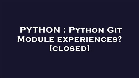 th 680 - Exploring the Benefits of Python Git Module for Development