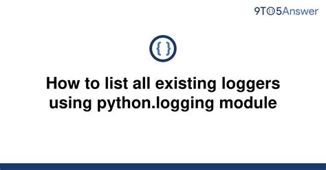 th 7 - Mastering Logging in Python: Listing All Existing Loggers