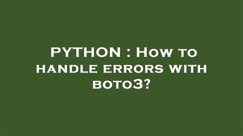 th 84 - Proper Error Handling with Boto3: A Guide.