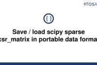 Load Scipy Sparse Csr matrix In Portable Data Format 200x135 - Python Tips: How to Efficiently Save and Load Scipy Sparse Csr_matrix Using Portable Data Format