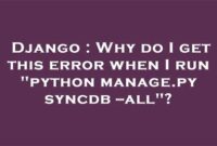 Python Beginner Error When Executing Python Manage.Py Syncdb Psycopg2 Not Found 200x135 - Solve Django Python Beginner Syncdb Error: Psycopg2 Not Found