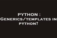 Templates In Python 200x135 - Unlock the Power of Generics/ Templates in Python