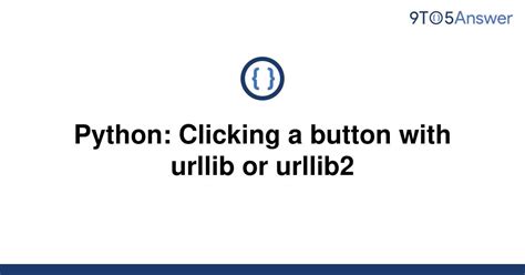 Urllib2 Post - Python Tips: Utilizing Urllib and Urllib2 for Effective Post Requests