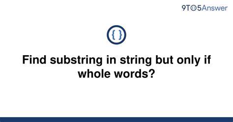 th 10 - Python Tips for Finding Substrings Only Within Whole Words in a String