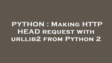 th 118 - Effortlessly Perform Http Head Requests with Urllib2 in Python 2-10