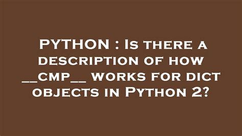 th 119 - Python Tips: Understanding How __cmp__ Works for Dict Objects in Python 2
