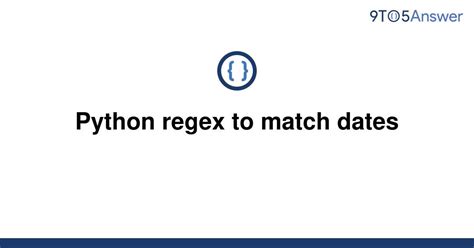 th 204 - Mastering Python Regex for Precise Date Matching