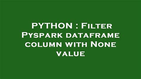 th 206 - Removing None Values: Filter PySpark Dataframe Columns