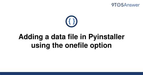 th 217 - Python Tips: Simplify Your Pyinstaller Process by Adding a Data File Using the Onefile Option