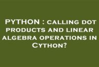th 218 200x135 - Python Tips: Accelerate Your Code by Calling Dot Products and Linear Algebra Operations in Cython!