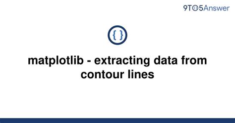 th 268 - Matplotlib Contour Line Data Extraction Made Easy
