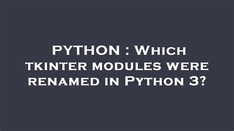 th 292 - Python Tips: A Guide to the Renamed Tkinter Modules in Python 3