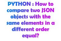th 301 200x135 - Python Tips: A Guide on How to Compare Two Json Objects with the Same Elements in Different Order and Consider Them Equal