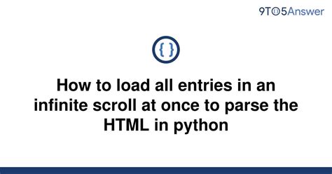 th 321 - Python Tips: A Guide on Loading All Entries in Infinite Scroll at Once for Parsing HTML