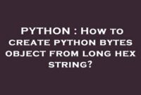 th 391 200x135 - Convert Long Hex String to Python Bytes Object Easily