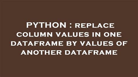 th 395 - Effortlessly Replace Column Values Between Dataframes