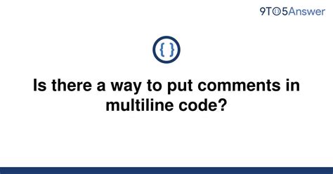 th 404 - How to Add Comments to Multiline Code: A Quick Guide