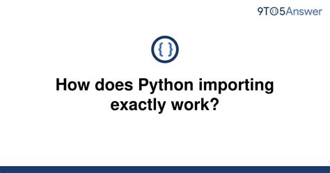 th 405 - Python Tips: Understanding How Importing Works in Python