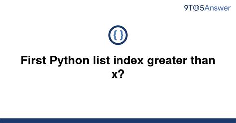 th 409 - Python List Index: Find First Instance Greater Than X.