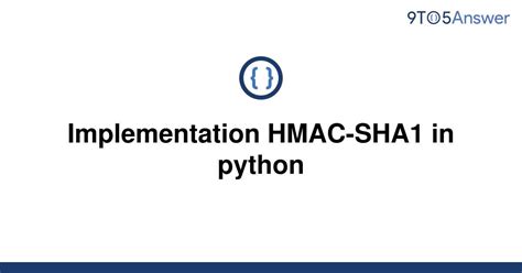 th 417 - Python Tips: Step-by-Step Guide to Implementing Hmac-Sha1 for Enhanced Security