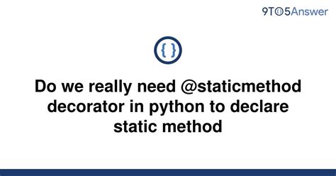 th 432 - Exploring the Necessity of @staticmethod in Python