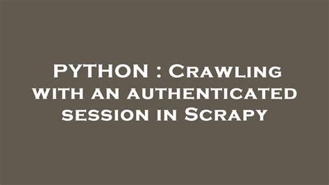 th 453 - Efficient Crawling with Authenticated Session in Scrapy