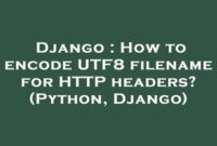 th 465 200x135 - Encode UTF8 Filename for HTTP Headers in Python/Django: A Guide
