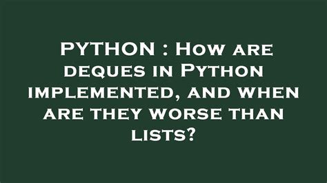 th 510 - Implementing and Comparing Deques vs Lists in Python.