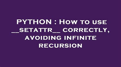 th 53 - Mastering __setattr__ for Recursion-Free Python Programming