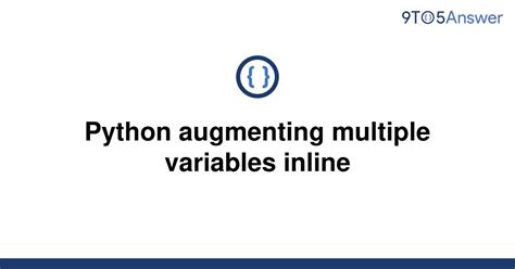 th 551 - Efficiently Augment Multiple Variables Inline with Python's Power
