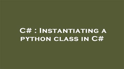 th 554 - Python Class Instantiation in C#: A Quick Guide